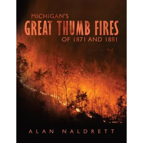 Michigan's Great Thumb Fires of 1871 and 1881 - Paperback
