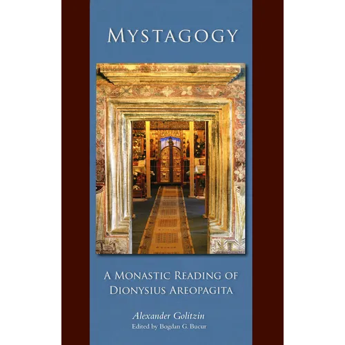 Mystagogy: A Monastic Reading of Dionysius Areopagita Volume 250 - Paperback