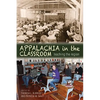 Appalachia in the Classroom: Teaching the Region - Paperback