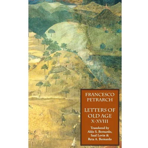 Letters of Old Age (Rerum Senilium Libri) Volume 2, Books X-XVIII - Paperback