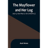 The Mayflower and Her Log; July 15, 1620-May 6, 1621 (Volume 5) - Paperback