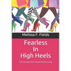 Fearless In High Heels: 180 Turning Points Toward Fearless Living - Paperback