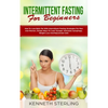 Intermittent Fasting for Beginners: How to Lose Belly Fat with Intermittent Fasting Strategies for Men and Women, Simple Ways to Look Younger, Stimula - Paperback