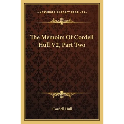 The Memoirs Of Cordell Hull V2, Part Two - Paperback