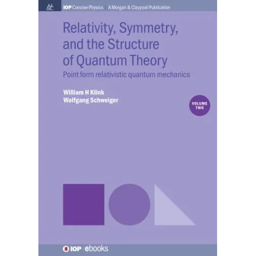Relativity, Symmetry, and the Structure of Quantum Theory, Volume 2: Point Form Relativistic Quantum Mechanics - Paperback