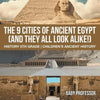 The 9 Cities of Ancient Egypt (And They All Look Alike!) - History 5th Grade Children's Ancient History - Paperback