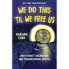 We Do This 'Til We Free Us: Abolitionist Organizing and Transforming Justice - Hardcover