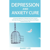 Depression and Anxiety Cure: A practical approach to break free from trauma. Self-help therapy for overcoming worry and regain control of your life - Paperback