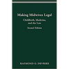 Making Midwives Legal: Childbirth, Medicine, and the Law, Second Edition - Paperback