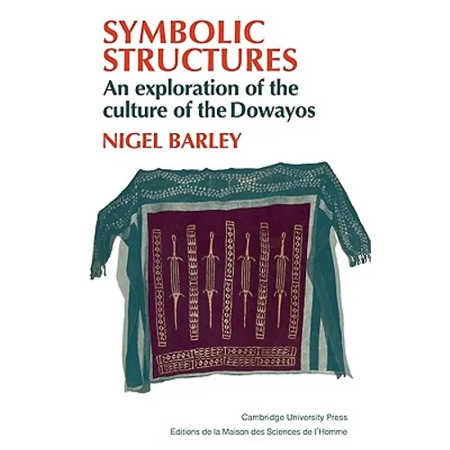 Symbolic Structures: An Exploration of the Culture of the Dowayos - Paperback