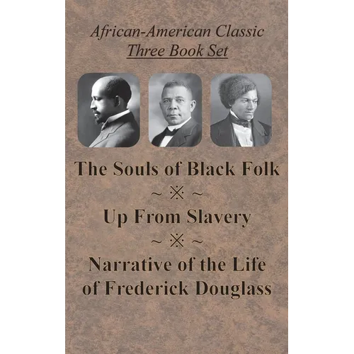 African-American Classic Three Book Set - The Souls of Black Folk, Up From Slavery, and Narrative of the Life of Frederick Douglass - Hardcover