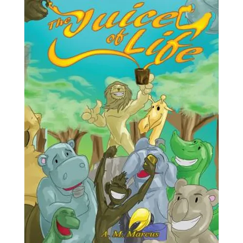 The Juice Of Life: Children's Picture Book On How To Be Grateful - Paperback