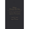 Police Pursuit Driving: Controlling Responses to Emergency Situations - Hardcover