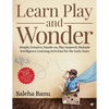 Learn Play and Wonder: Simple, Creative, Hands-on, Play Inspired, Multiple Intelligence Learning Activities for the Early Years - Paperback