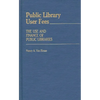 Public Library User Fees: The Use and Finance of Public Libraries - Hardcover