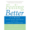 Feeling Better: A 6-Week Mind-Body Program to Ease Your Chronic Symptoms - Paperback
