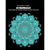 Coloring Book For Adults: 60 Mandalas: 60 Mandalas: Stress Relieving Mandala Designs for Adults Relaxation - Paperback