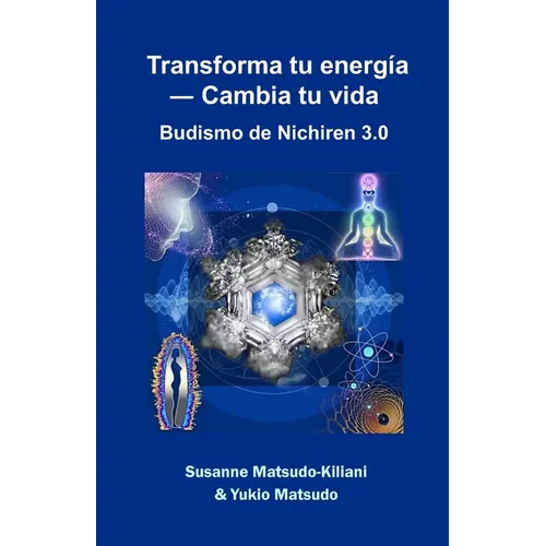 Transforma tu energía ― Cambia tu vida: Budismo de Nichiren 3.0 - Paperback