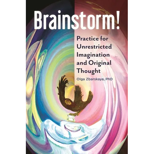 Brainstorm!: Practice for Unrestricted Imagination and Original Thought - Paperback