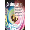 Brainstorm!: Practice for Unrestricted Imagination and Original Thought - Paperback