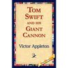 Tom Swift and His Giant Cannon - Paperback