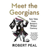 Meet the Georgians: Epic Tales from Britain's Wildest Century - Paperback