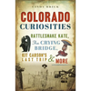 Colorado Curiosities: Rattlesnake Kate, the Crying Bridge, Kit Carson's Last Trip & More - Paperback