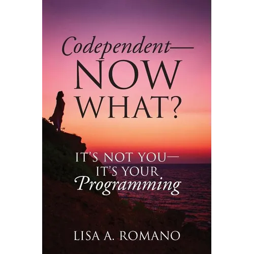 Codependent - Now What? Its Not You - Its Your Programming - Paperback