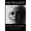 Neutralized: the FBI vs. Jean Seberg: A story of the '60s civil rights movement - Paperback