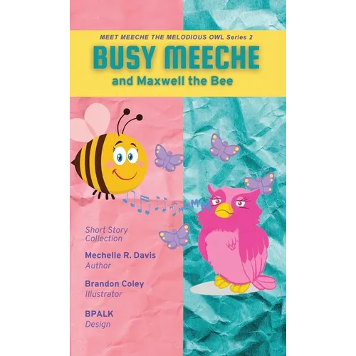 BUSY MEECHE and Maxwell the Bee - Hardcover