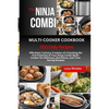 The Ninja Combi Multi-Cooker Cookbook: Effortless Culinary Creation of Unlocking the Full Potential of Your Ninja Combi Multi-Cooker for Delicious, Nu - Paperback