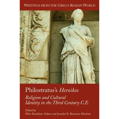 Philostratus's Heroikos: Religion and Cultural Identity in the Third Century C. E. - Paperback