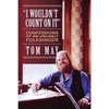 I Wouldn't Count On It: Confessions of an Unlikely Folksinger - Paperback