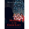 Murder in the Choir Loft: Small Town Christian Murder Mystery - Hardcover