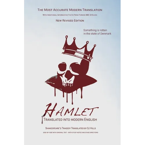 Hamlet Translated Into Modern English: The most accurate line-by-line translation available, alongside original English, stage directions and historic - Paperback