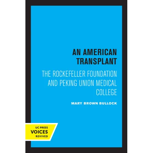 An American Transplant: The Rockefeller Foundation and Peking Union Medical College - Paperback