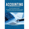 Accounting: Accounting Made Simple for Beginners, Basic Accounting Principles and How to Do Your Own Bookkeeping - Paperback