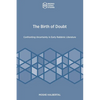 The Birth of Doubt: Confronting Uncertainty in Early Rabbinic Literature - Paperback