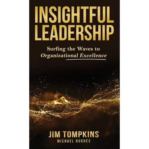 Insightful Leadership: Surfing the Waves to Organizational Excellence - Hardcover