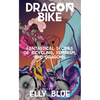 Dragon Bike: Fantastical Stories of Bicycling, Feminism, & Dragons - Paperback