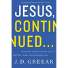 Jesus, Continued...: Why the Spirit Inside You Is Better Than Jesus Beside You - Paperback