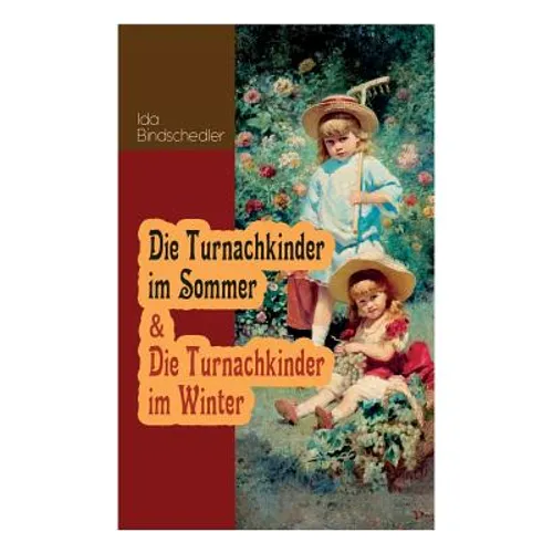 Die Turnachkinder Im Sommer & Die Turnachkinder Im Winter: Klassiker Der Kinder- Und Jugendliteratur - Paperback