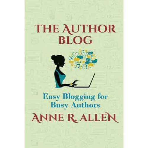 The Author Blog: Easy Blogging for Busy Authors - Paperback