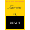 Feminism or Death: How the Women's Movement Can Save the Planet - Paperback