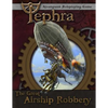 The Great Airship Robbery: An Adventure for Tephra: the Steampunk RPG - Paperback