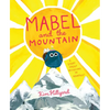 Mabel and the Mountain: A Story about Believing in Yourself - Hardcover