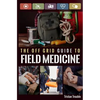 The Off Grid Guide to Field Medicine - Paperback