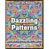 Color by Number Dazzling Patterns - Anti Anxiety Coloring Book for Adults: For Relaxation and Meditation - Paperback