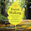 Forest Walking: Discovering the Trees and Woodlands of North America - Paperback