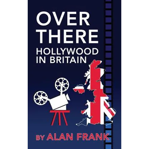 Over There - Hollywood in Britain (hardback) - Hardcover